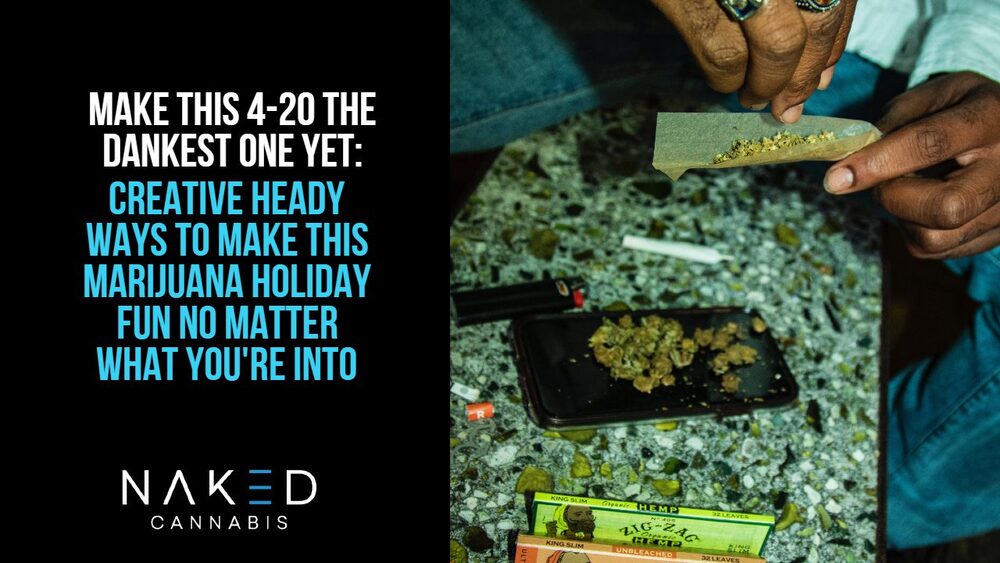 Read more about the article 4-20 is Almost Here! How to Celebrate this Marijuana Holiday